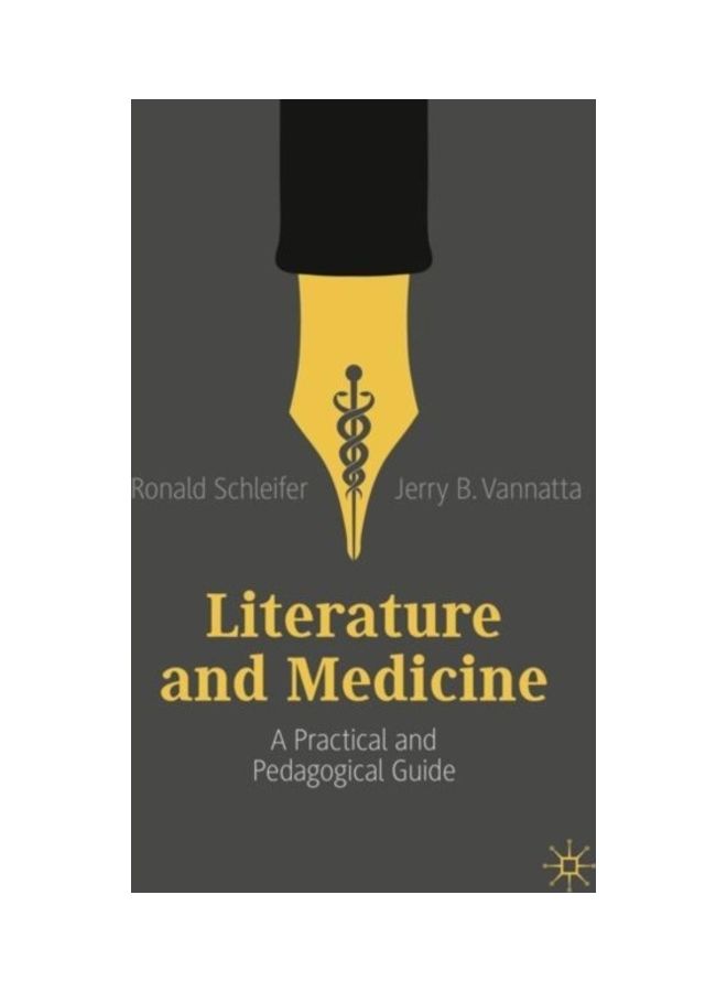 Literature And Medicine: A Practical And Pedagogical Guide Paperback English by Ronald Schleifer 
