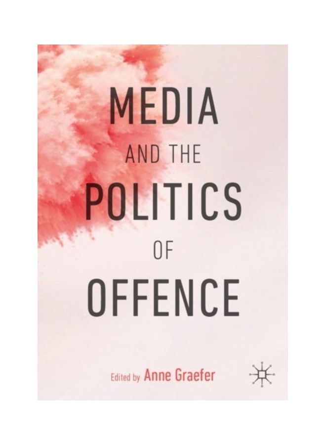 Media And The Politics Of Offence Paperback English by Anne Graefer - 43661 - v1611287876/N41487563A_1