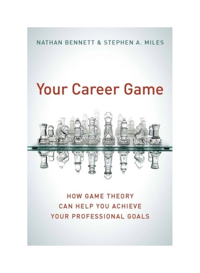 Your Career Game: How Game Theory Can Help You Achieve Your Professional Goals hardcover english - 2010 