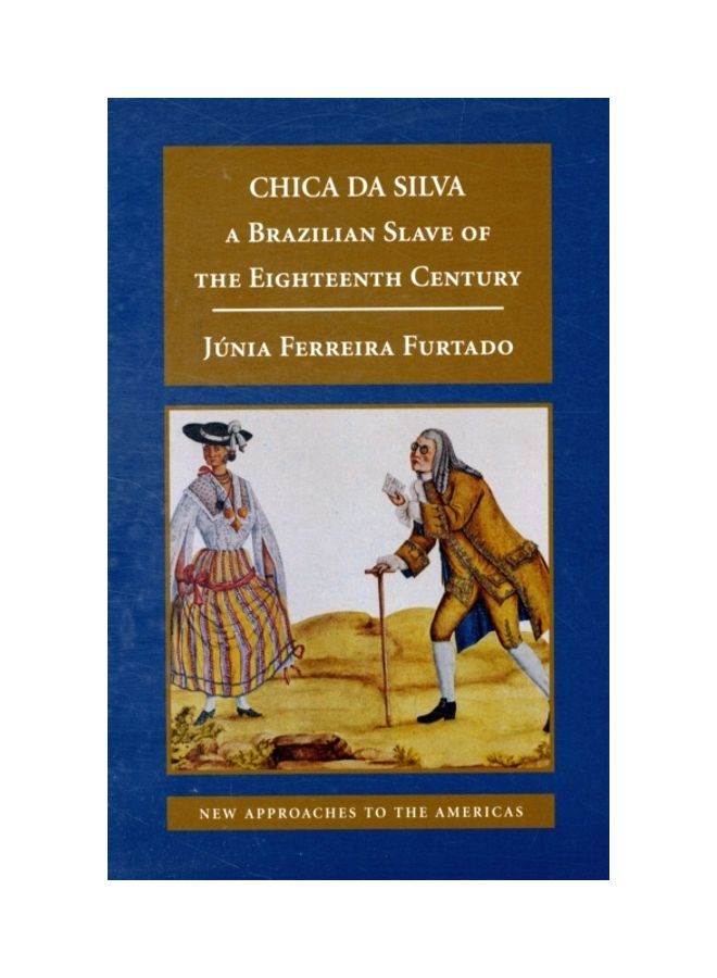 Chica Da Silva: A Brazilian Slave Of The Eighteenth Century paperback english 