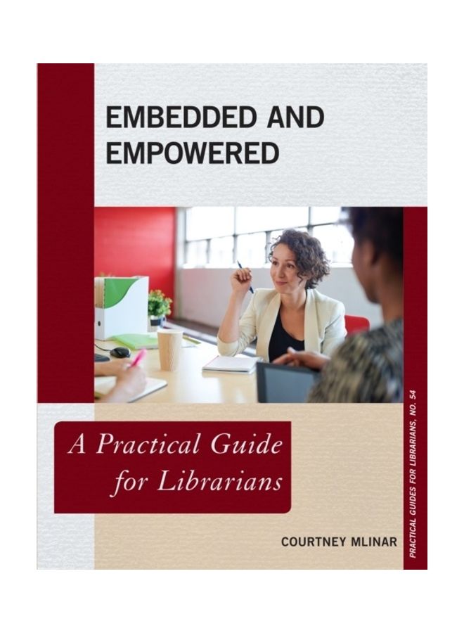 Embedded And Empowered: A Practical Guide For Librarians paperback english