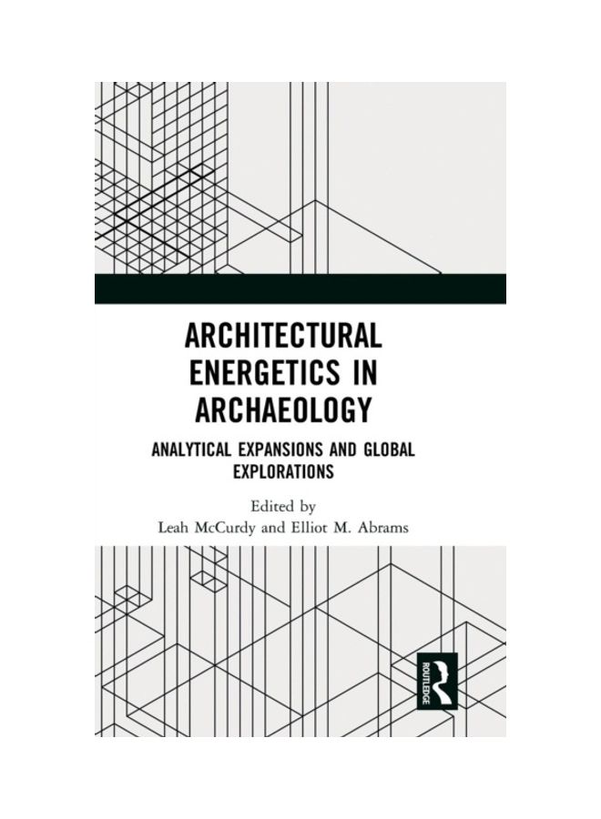 Architectural Energetics In Archaeology: Analytical Expansions And Global Explorations hardcover english - 2019 