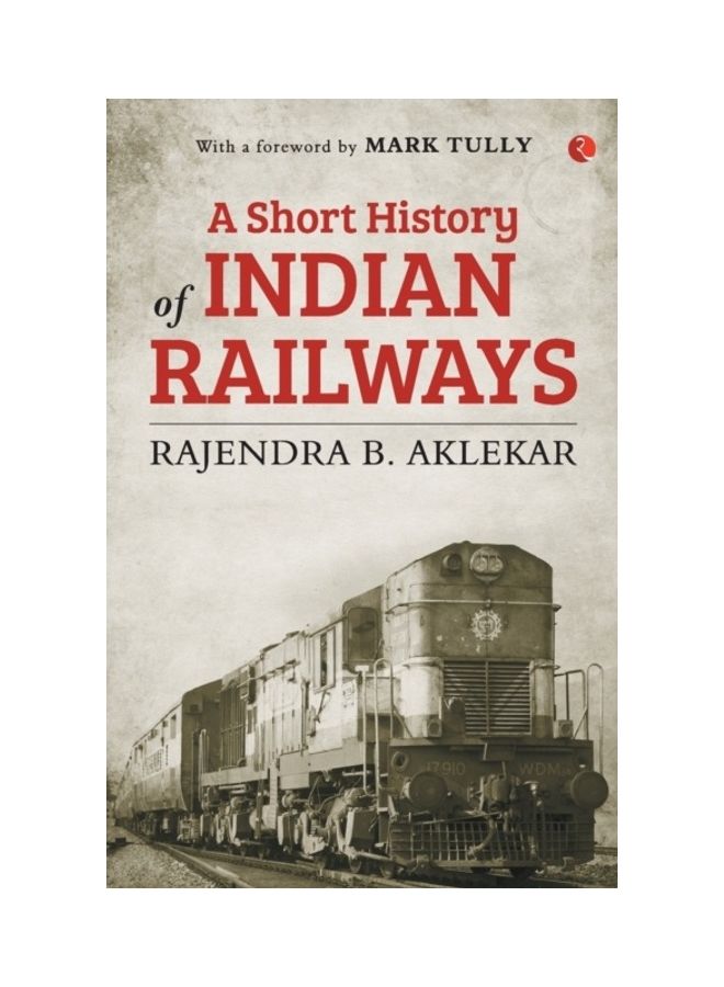 Short History Of Indian Railways Paperback English by Rajendra B. Aklekar 
