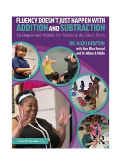 Fluency Doesn't Just Happen With Addition And Subtraction: Strategies And Models For Teaching The Basic Facts paperback english - 2019