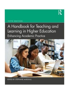 A Handbook For Teaching And Learning In Higher Education: Enhancing Academic Practice paperback english - 2019 