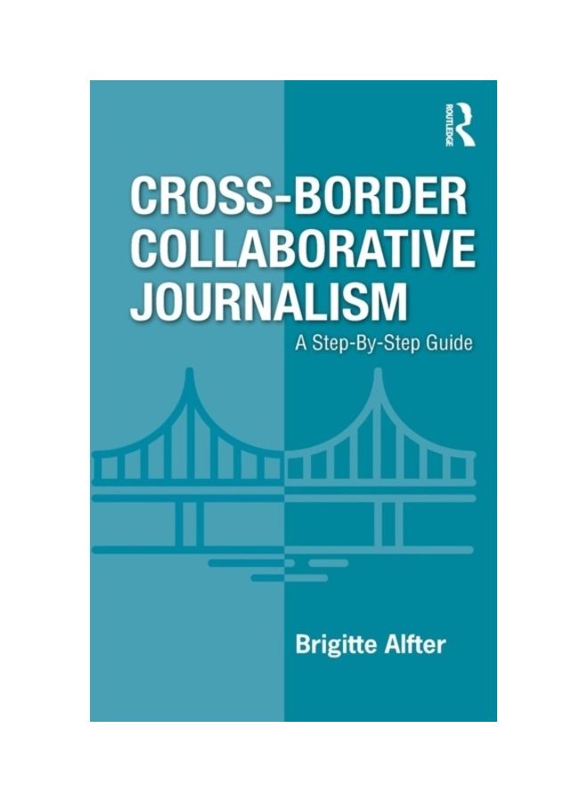 Cross-Border Collaborative Journalism: A Step-By-Step Guide Paperback English by Brigitte Alfter 