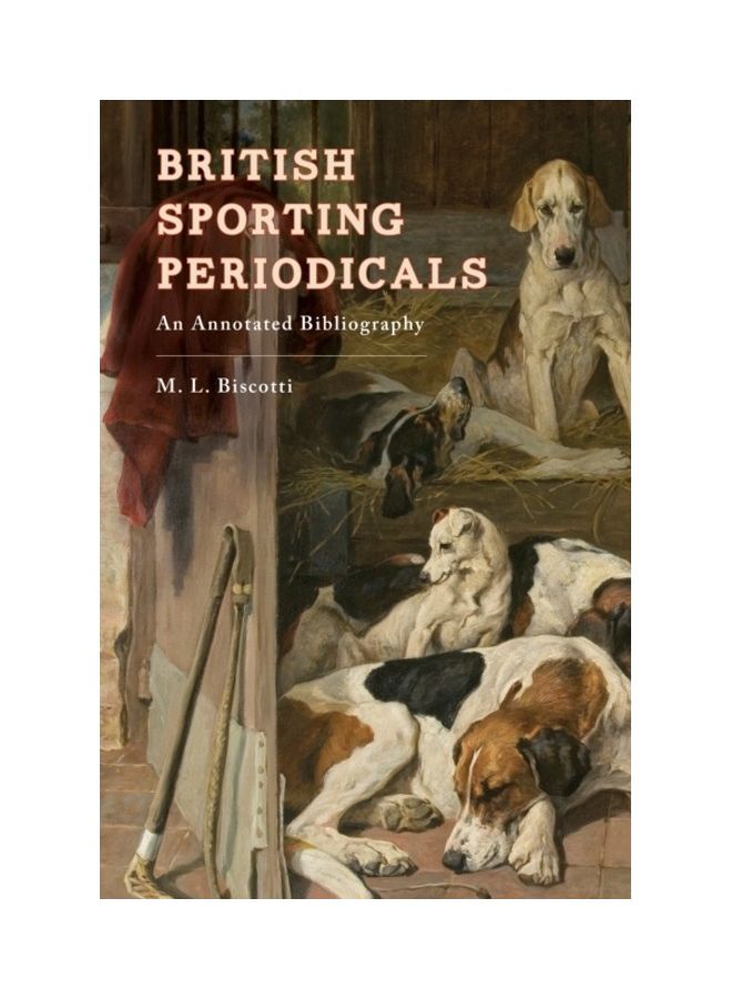 British Sporting Periodicals: An Annotated Bibliography Hardcover English by M. L. Biscotti 