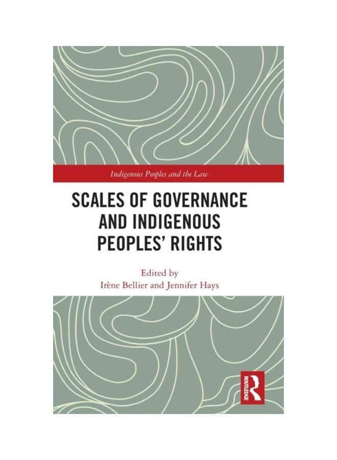Scales Of Governance And Indigenous Peoples' Rights hardcover english 