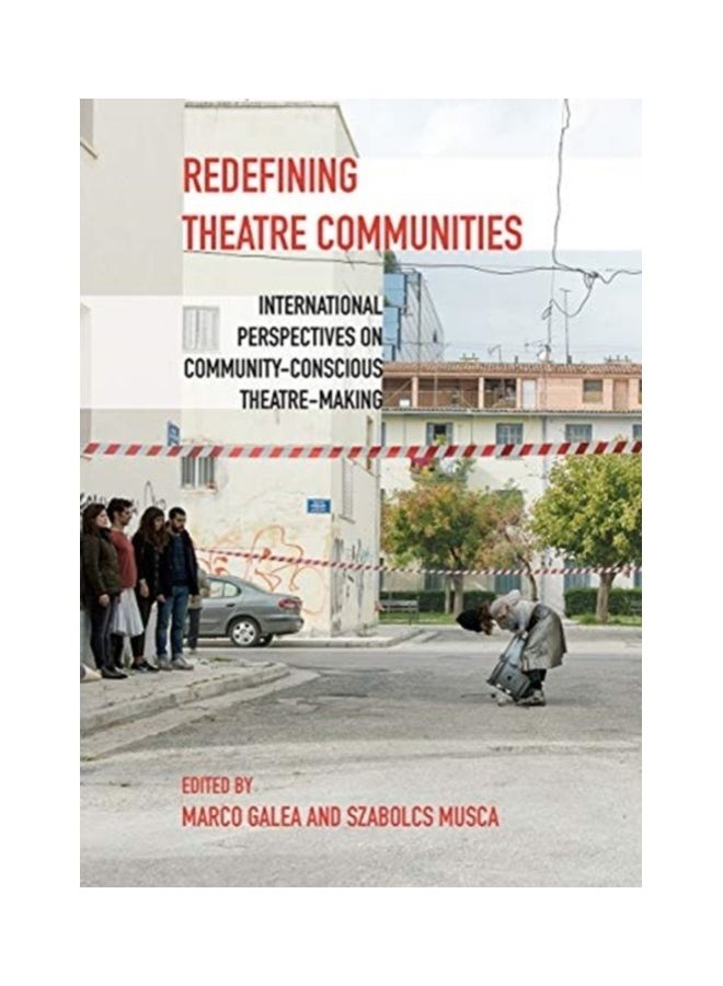 Redefining Theatre Communities: International Perspectives On Community-Conscious Theatre-Making hardcover english 