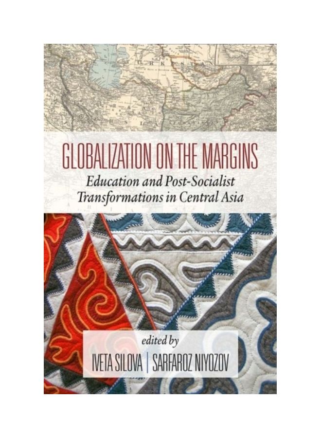 Globalization On The Margins: Education And Post-Socialist Transformations In Central Asia hardcover english