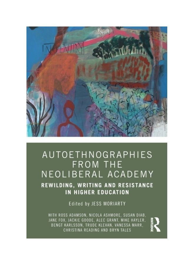 Autoethnographies From The Neoliberal Academy: Rewilding, Writing And Resistance In Higher Education Paperback English - 2019 
