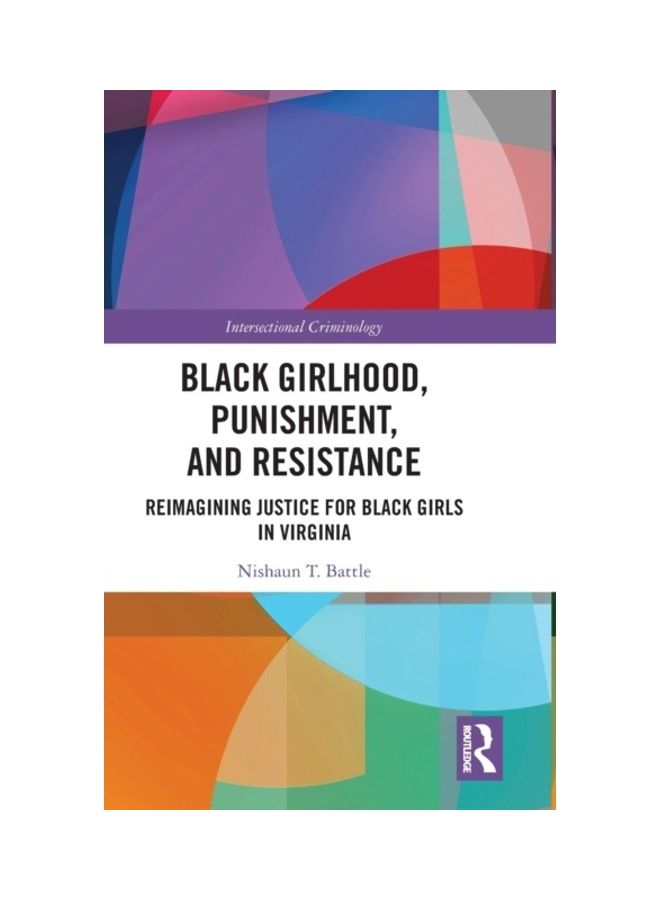 Black Girlhood, Punishment, And Resistance: Reimagining Justice For Black Girls In Virginia hardcover english