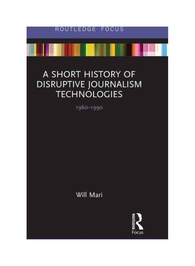A Short History Of Disruptive Journalism Technologies: 1960-1990 hardcover english - 2019  - Image 1
