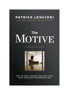 The Motive: Why So Many Leaders Abdicate Their Most Important Responsibilities Hardcover English by Patrick M. Lencioni - 43881 - v1611288390/N41493551A_1