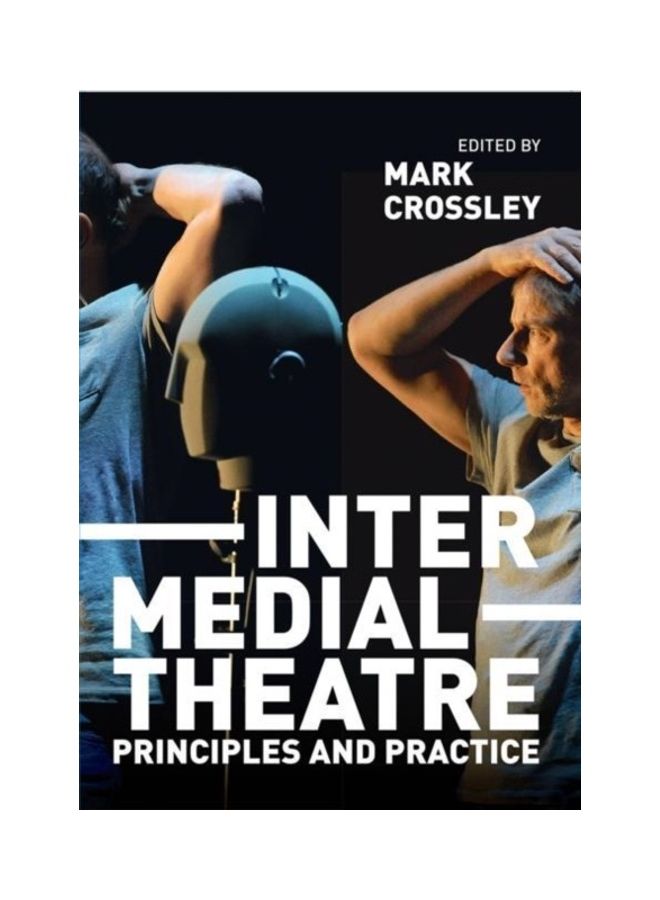 Intermedial Theatre: Principles And Practice paperback english 
