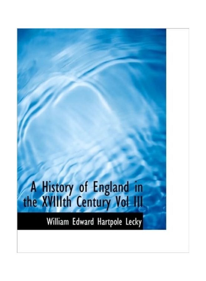 A History Of England In The XVIIIth Century Vol III Hardcover English by William Edward Hartpole Lecky