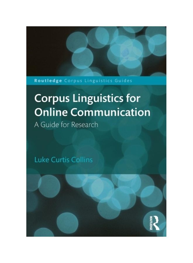 Corpus Linguistics For Online Communication: A Guide For Research Paperback English by Luke Curtis Collins