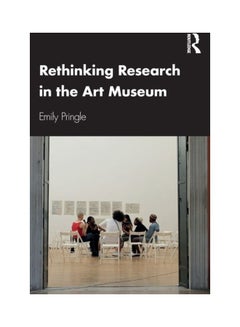 Rethinking Research In The Art Museum paperback english - 2019 