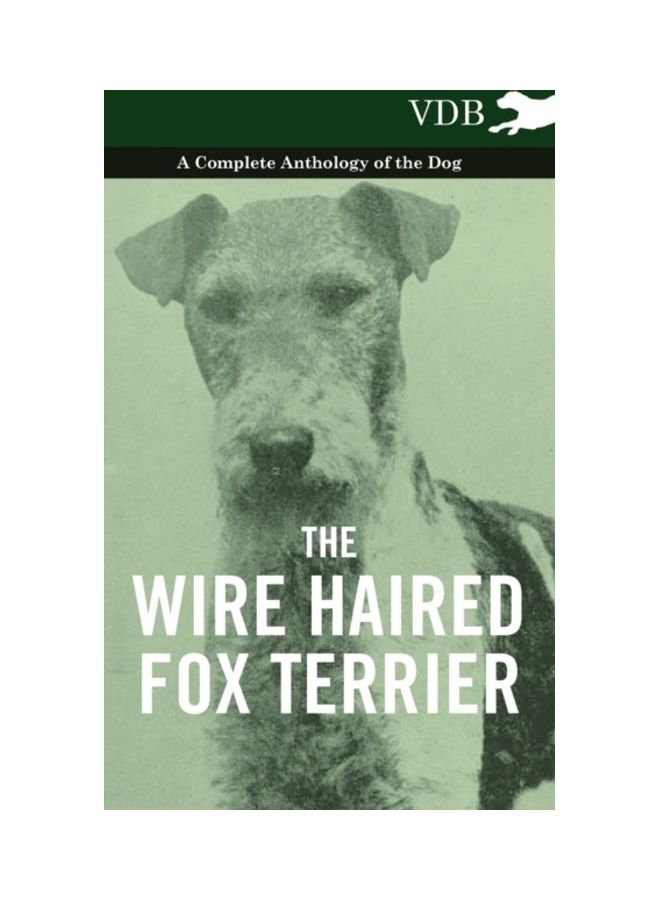 The Wire Haired Fox Terrier - A Complete Anthology Of The Dog hardcover english - 2010