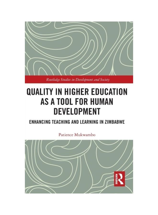 Quality In Higher Education As A Tool For Human Development: Enhancing Teaching And Learning In Zimbabwe Hardcover English by Patience Mukwambo - 2019 