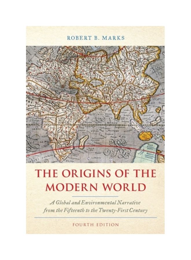 The Origins Of The Modern World: A Global And Environmental Narrative From The Fifteenth To The Twenty-First Century Paperback English by Robert B. Marks 