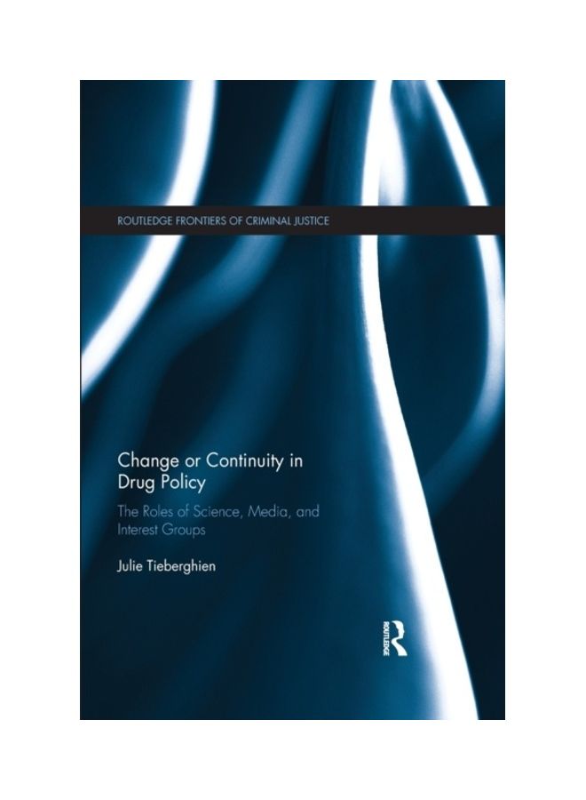 Change Or Continuity In Drug Policy: The Roles Of Science, Media, And Interest Groups paperback english