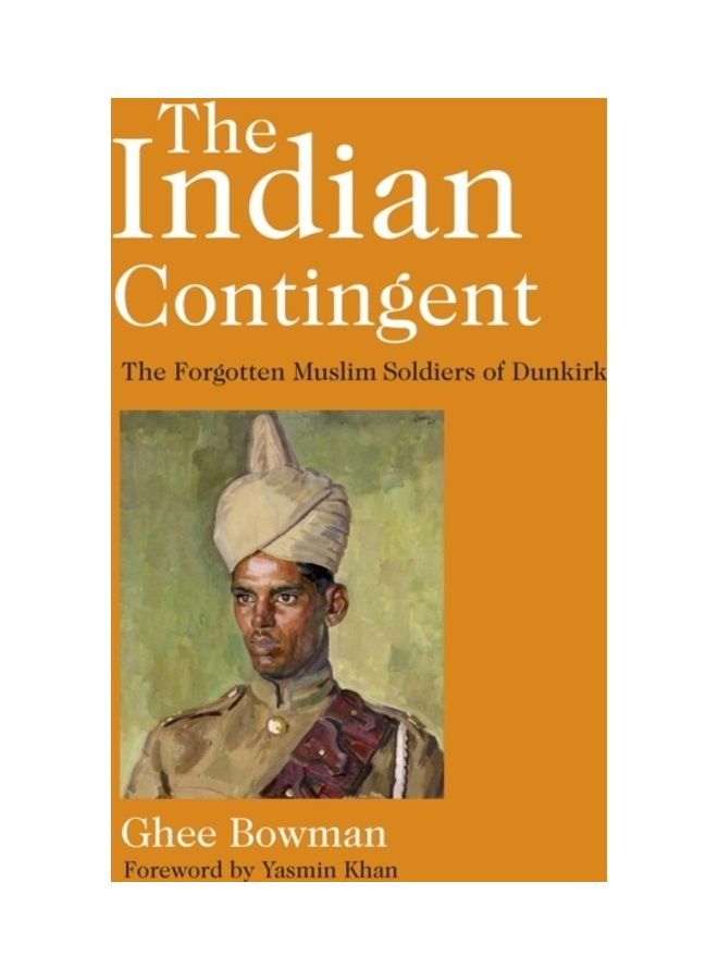 null - The Indian Contingent: The Forgotten Muslim Soldiers Of Dunkirk Hardcover English by Ghee Bowman - 38545 - Image 1