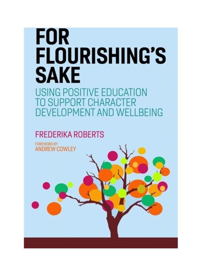 For Flourishing's Sake: Using Positive Education To Support Character Development And Well-being paperback english 