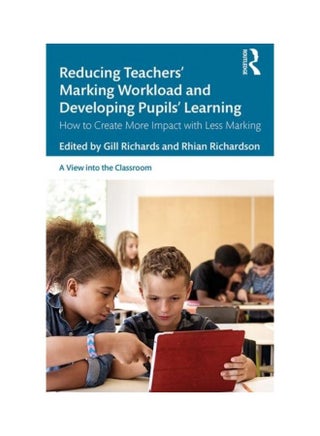 Reducing Teachers' Marking Workload And Developing Pupils' Learning: How To Create More Impact With Less Marking Paperback English by Gill Richards - 38544 - v1611289002/N41489333A_1