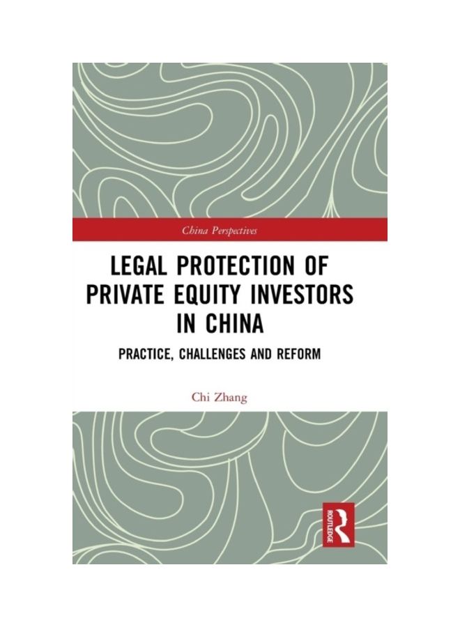 Legal Protection Of Private Equity Investors In China: Practice, Challenges And Reform Hardcover English by Chi Zhang 