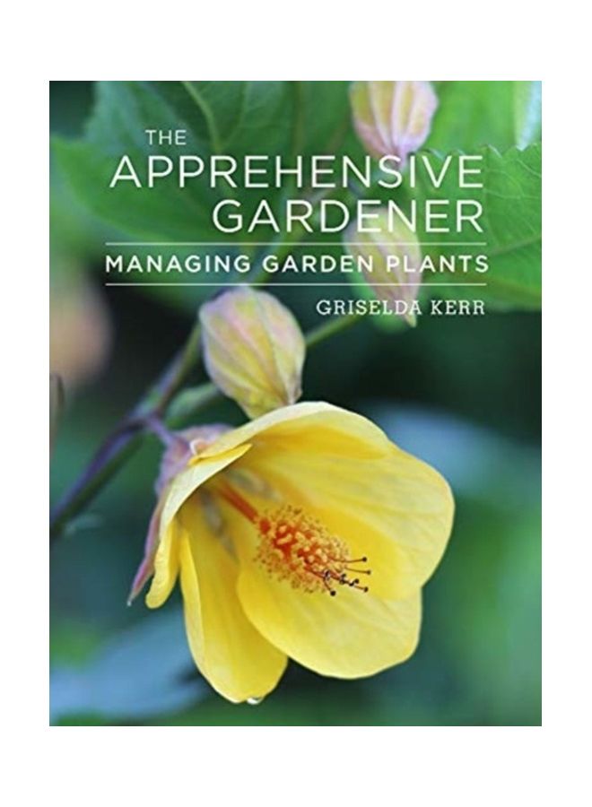 The Apprehensive Gardener: Managing Garden Plants Paperback English by Griselda Kerr - 43594
