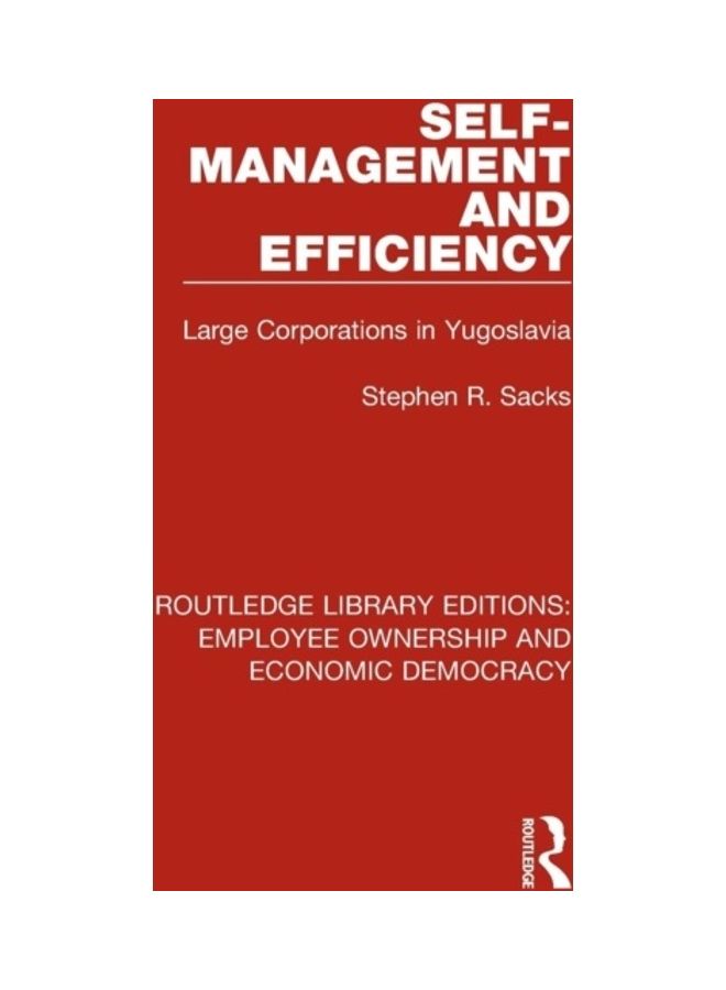 Self-Management And Efficiency: Large Corporations In Yugoslavia paperback english - 2019 