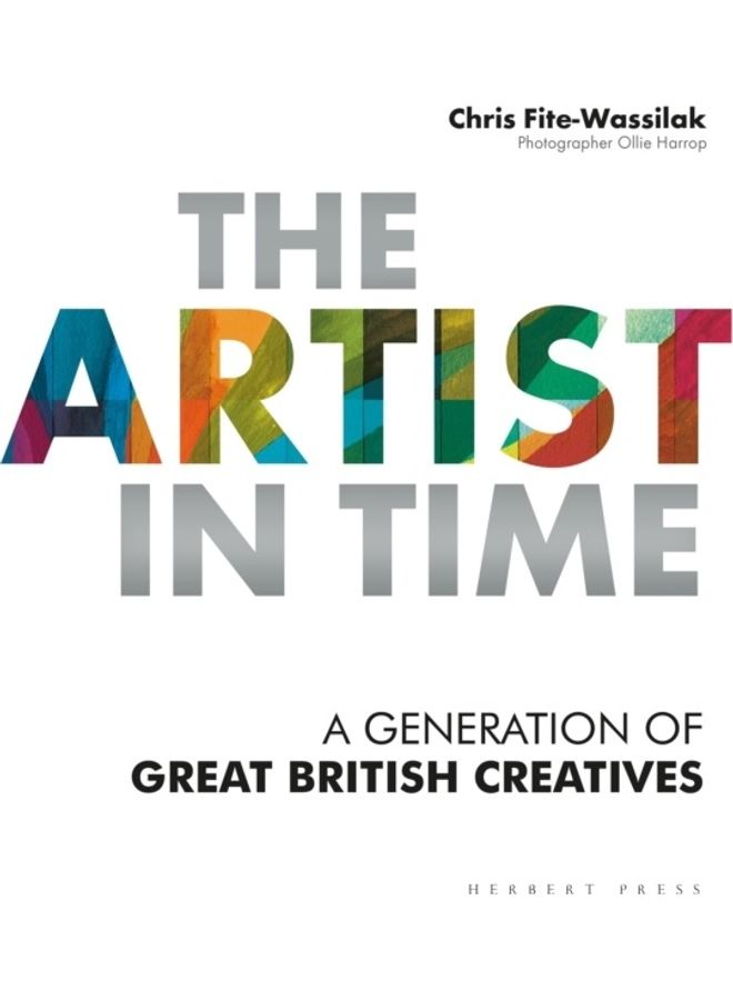 The Artist In Time: A Generation Of Great British Creatives Paperback English by Chris Fite-Wassilak - 44035 