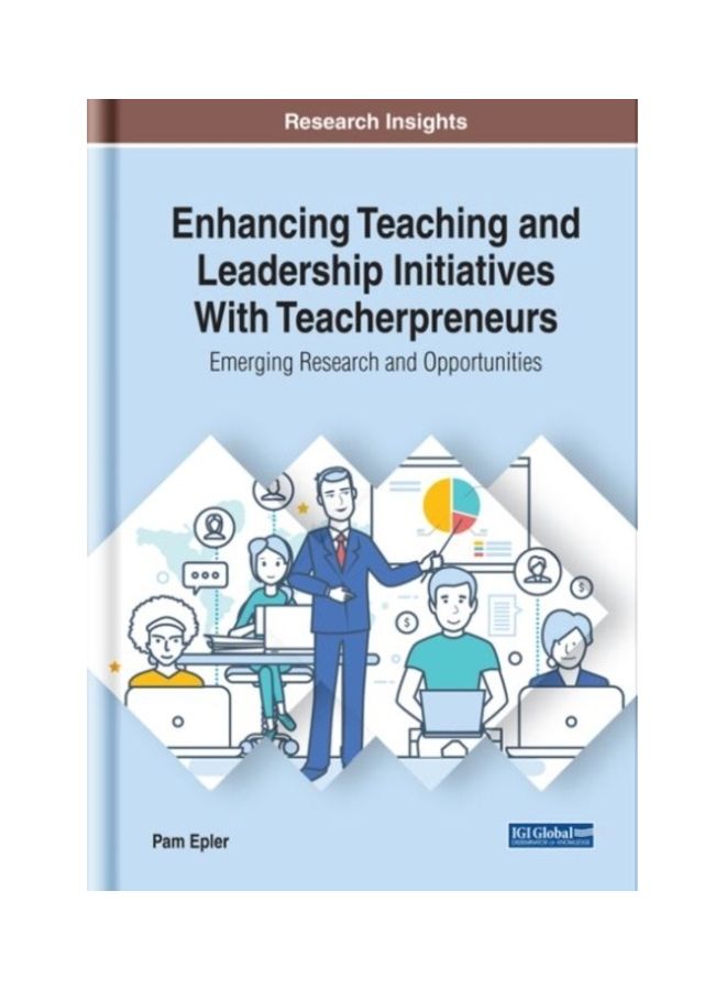 Enhancing Teaching And Leadership Initiatives With Teacherpreneurs: Emerging Research And Opportunities hardcover english 