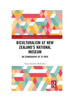 Biculturalism At New Zealand's National Museum: An Ethnography Of Te Papa hardcover english - 2019 