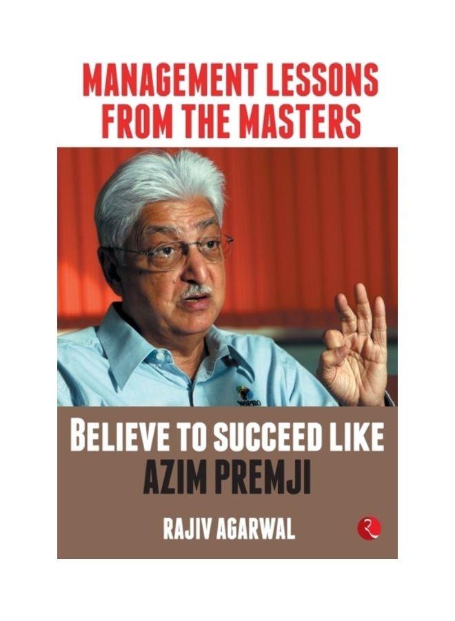 Management Lessons From The Masters: Believe To Succeed Like Azim Premji paperback english 