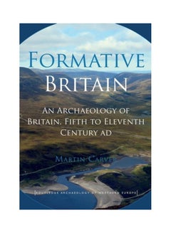 Formative Britain: An Archaeology Of Britain, Fifth To Eleventh Century Ad paperback english 
