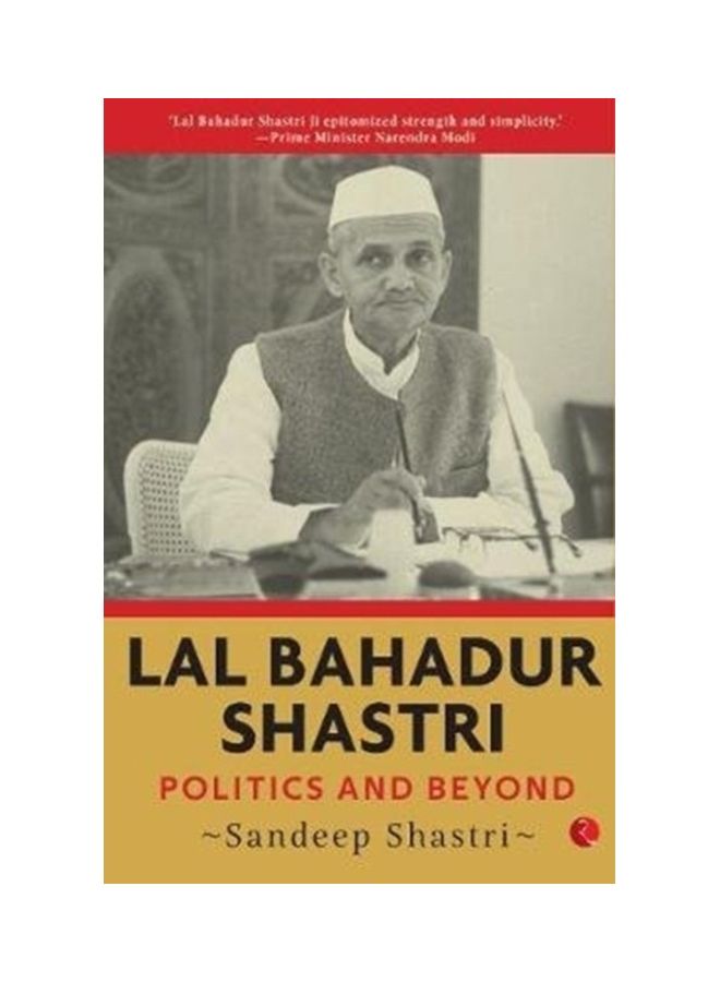 Lal Bahadur Shastri: Politics And Beyond hardcover english 