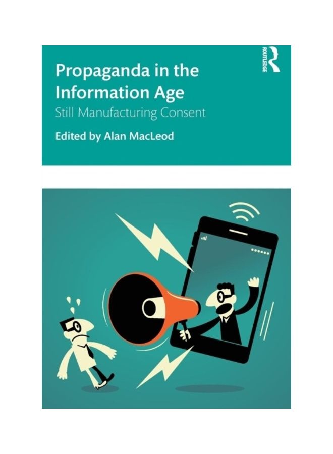 Propaganda In The Information Age: Still Manufacturing Consent paperback english - 2019