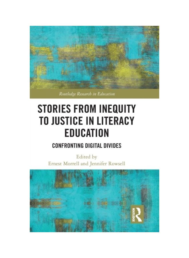 Stories From Inequity To Justice In Literacy Education: Confronting Digital Divides hardcover english - 2019