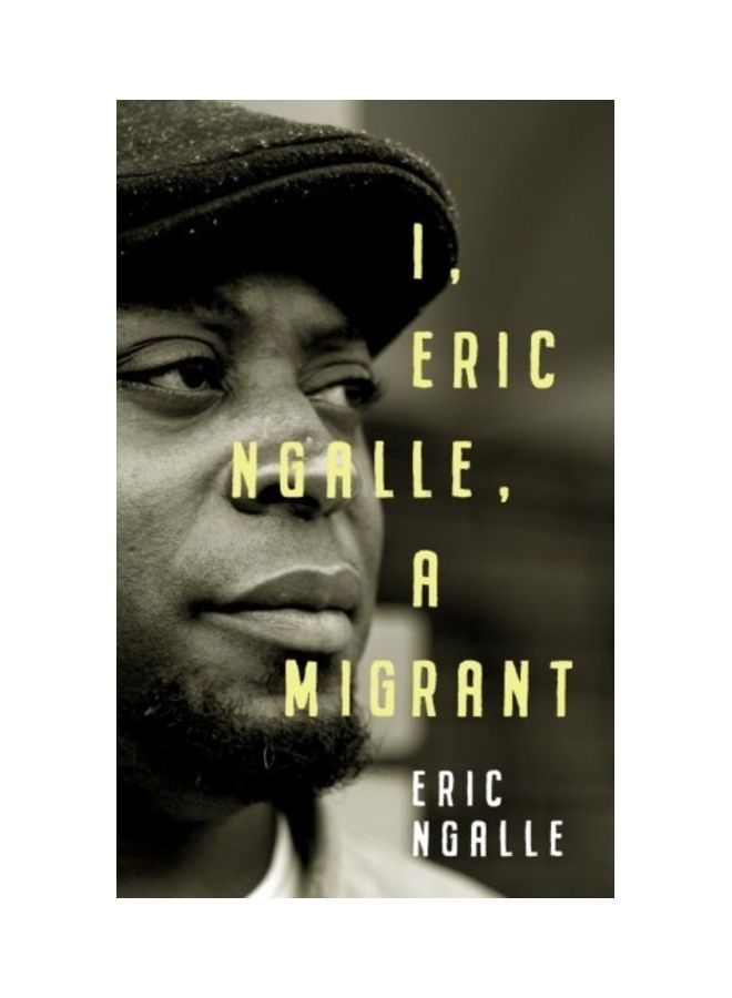 I, Eric Ngalle: One Man'S Journey Crossing Continents From Africa To Europe Paperback English by Eric Ngalle - 43982 