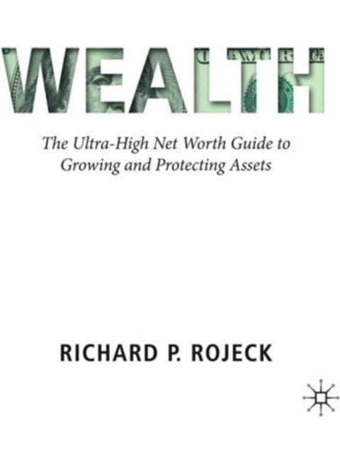 Wealth: The Ultra-High Net Worth Guide To Growing And Protecting Assets hardcover english