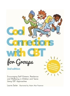 Cool Connections With CBT For Groups: Encouraging Self-esteem, Resilience And Wellbeing In Children And Teens Using CBT Approaches paperback english