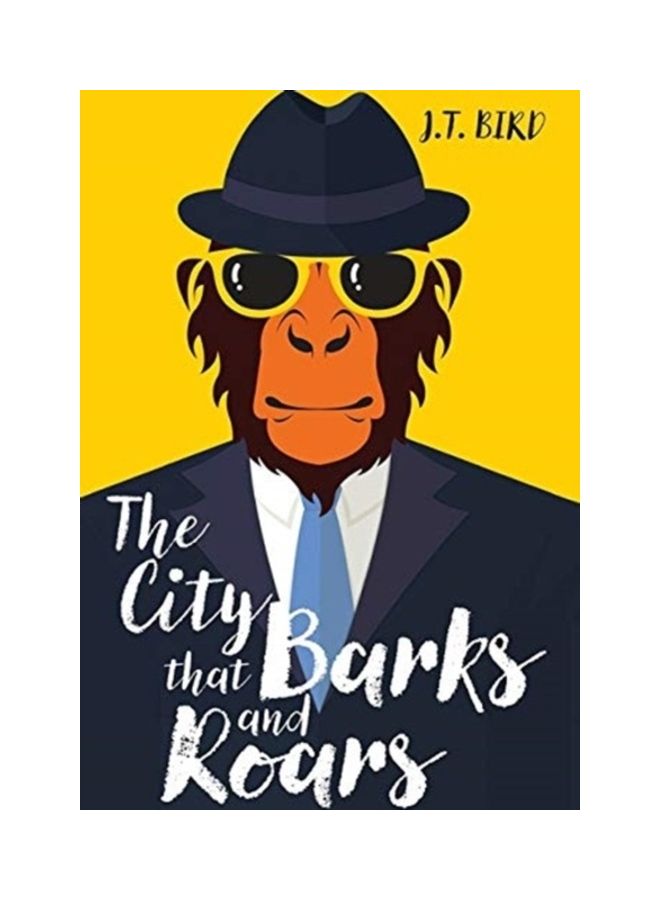 The City That Barks And Roars Hardcover English by J.T Bird 