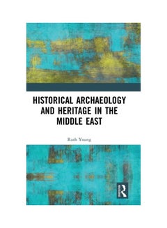 Historical Archaeology And Heritage In The Middle East hardcover english 