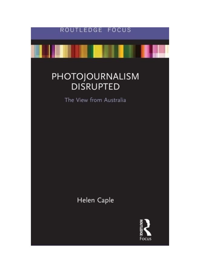Photojournalism Disrupted: The View From Australia hardcover english