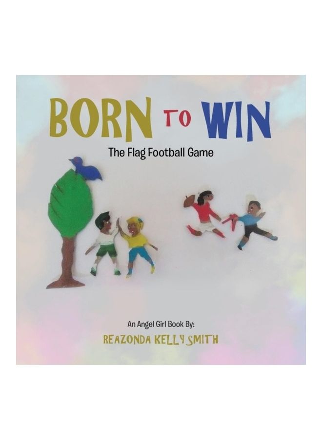 Born To Win: The Flag Football Game Paperback English by Reazonda Kelly Smith 