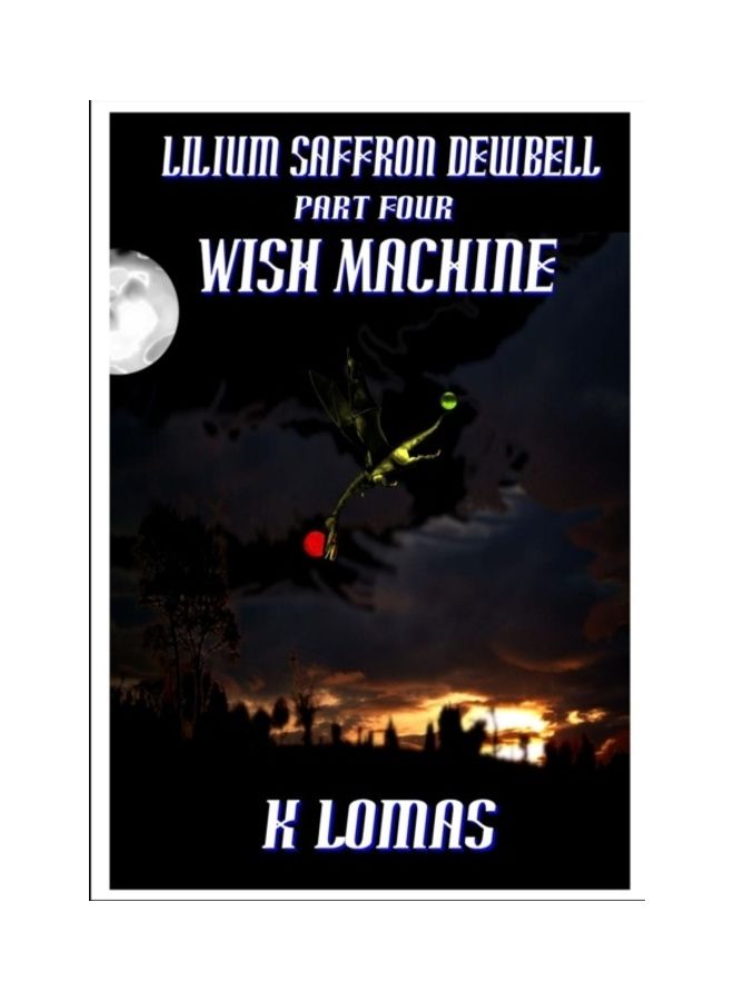 Lilium Saffron Dewbell: Part Four: Wish Machine paperback english 