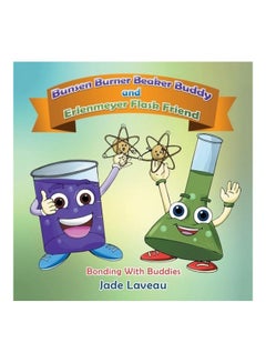 Bunsen Burner Beaker Buddy And Erlenmeyer Flask Friend: Bonding With Buddies paperback english