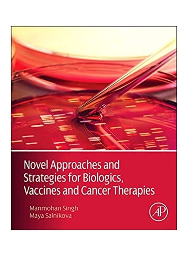 Novel Approaches And Strategies For Biologics Vaccines And Cancer Therapies Hardcover English by Manmohan Singh - 2015 